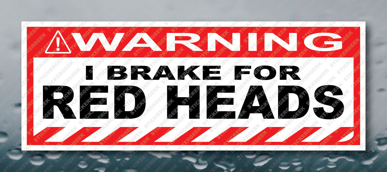 Warning Bumper Sticker I BRAKE FOR RED HEADS Prank Gag Joke Decal