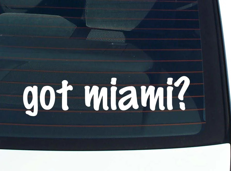 got miami? CAR DECAL BUMPER STICKER VINYL FUNNY JOKE WINDOW