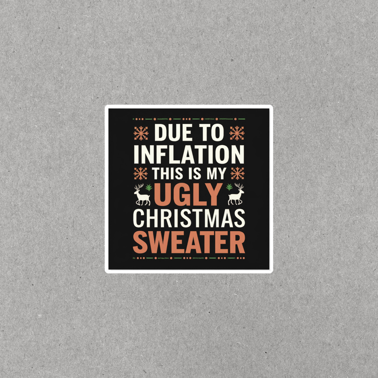 Due to Inflation This is My Ugly Christmas Sweater Funny Holiday Sticker #2625