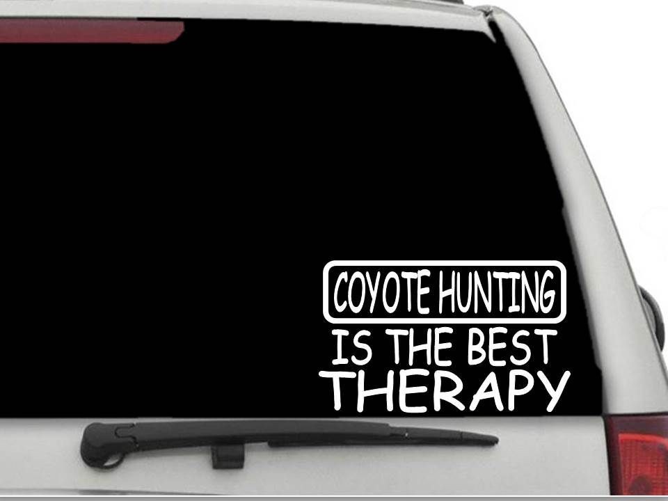 COYOTE HUNTING IS THE BEST THERAPY Sticker Decal FREE SHIPPING Car Truck CW3977