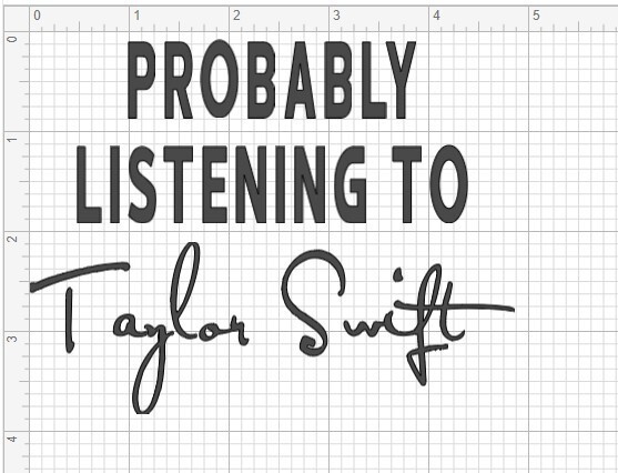 Probably Listening to Taylor Swift- Taylors font Computer/Car/Cup Vinyl Decal5x3