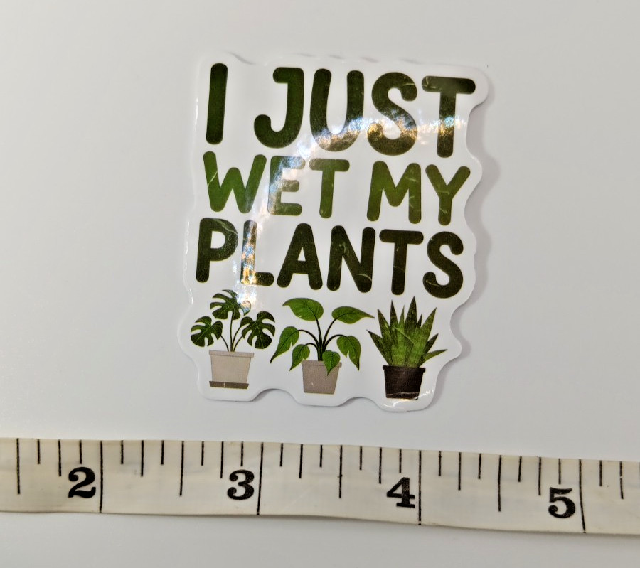 Plants-Gardening-Funny Humor Sarcastic Vinyl Sticker-Decal-NWOT-Free Shipping!