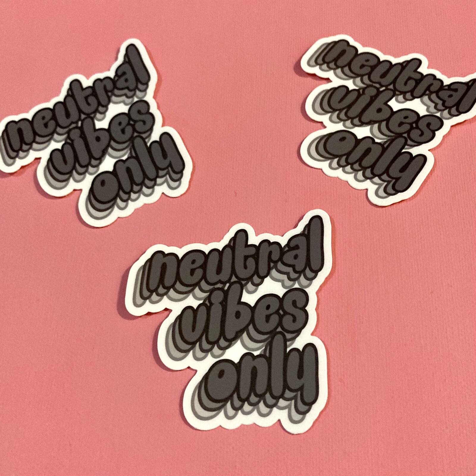 Neutral Vibes Only Vinyl Sticker Decal 3” Mental Health Toxic Positivity