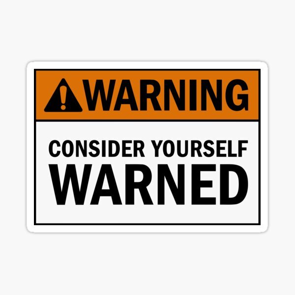 Caution Warning Sign Humor Signage Consider Yourself Warned Vinyl Decal Sticker