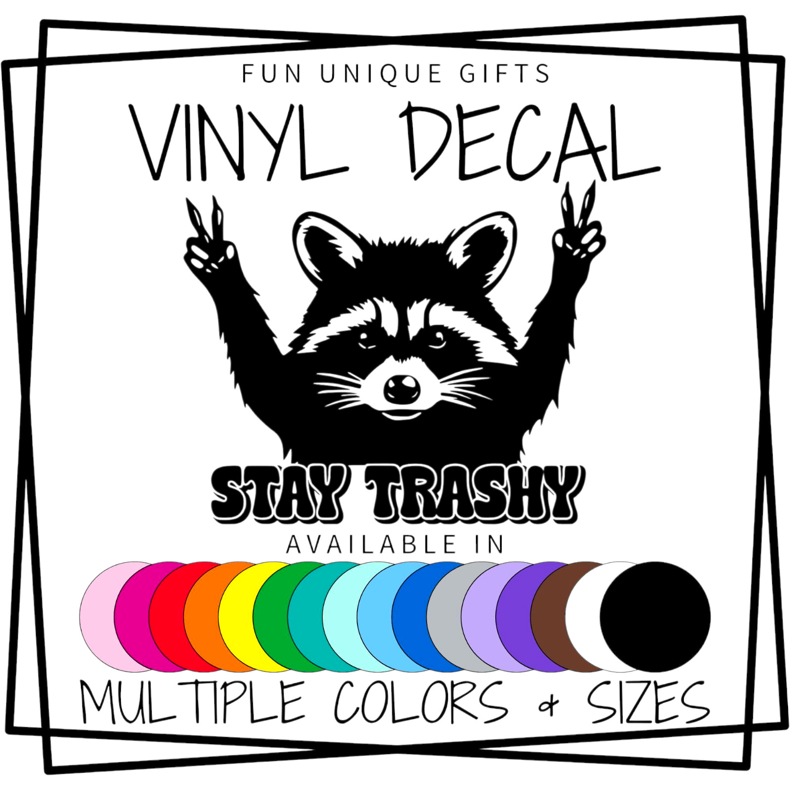 Stay Trashy Raccoon Vinyl Decal Sticker -Multiple Colors & Sizes- SHIPS FREE!