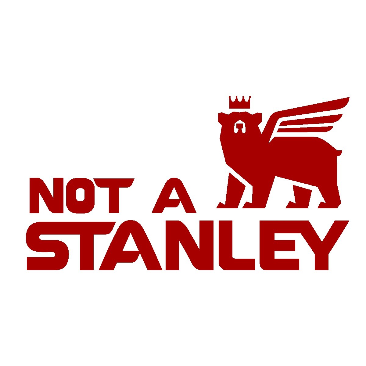 Not A Stanley Decal, Stanley Tumbler Vinyl Logo, Funny Stanley Sticker