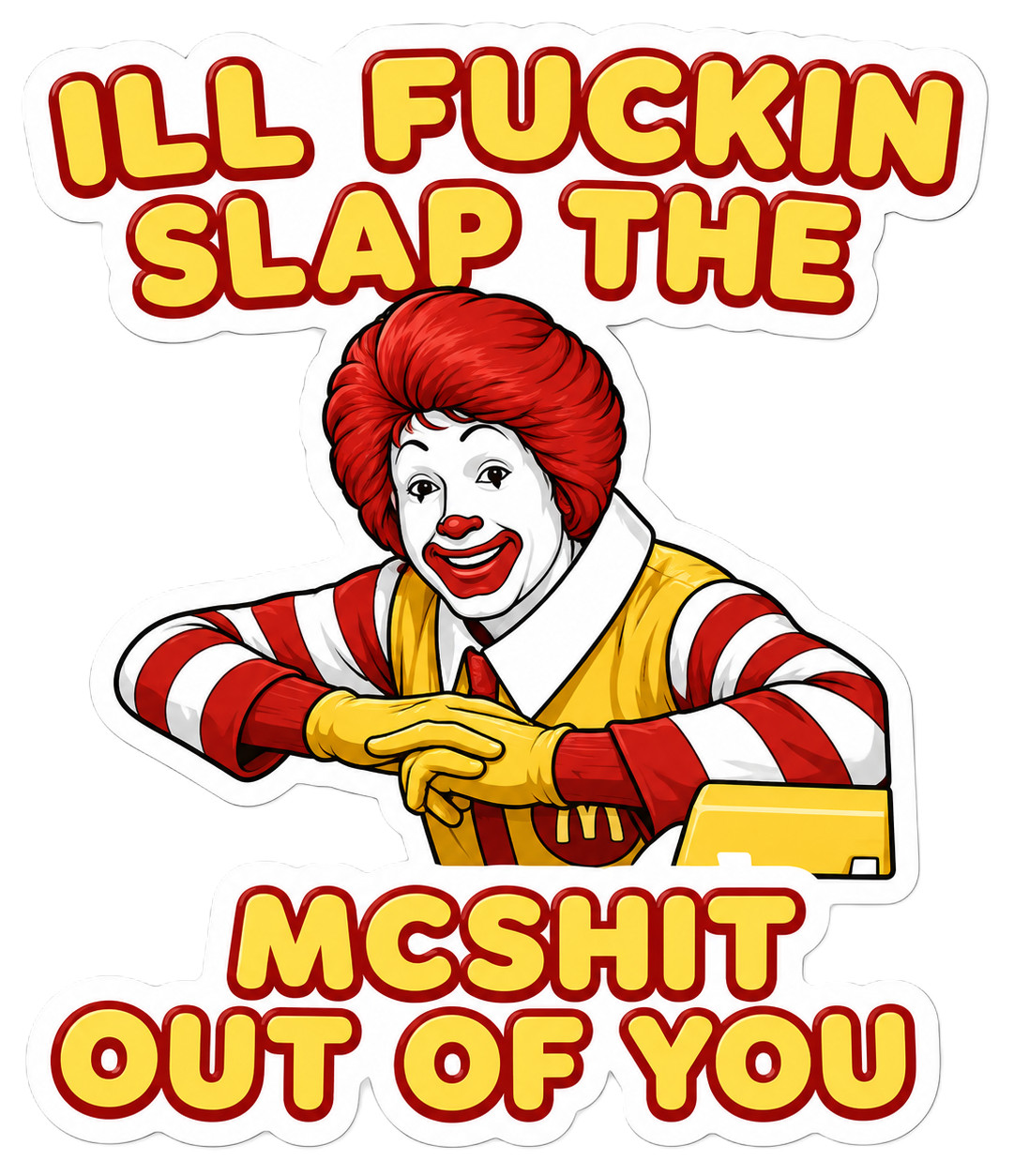 RONALD MCDONALD – SLAP THE MCSHIT OUT OF YOU – FUNNY – HUMOR – STICKER / DECAL