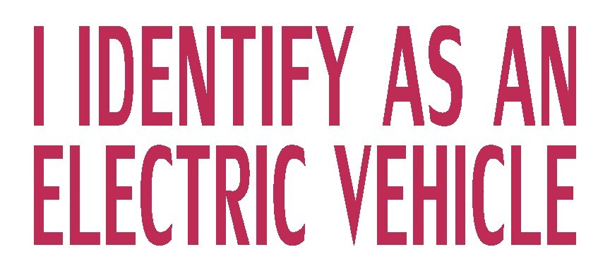 I Identify as an Electric Vehicle Funny Decal, you pick color and size