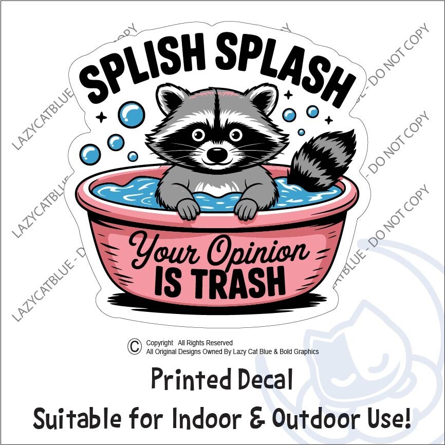 Your Opinion is Trash Decal Sticker Raccoon Bath Splash Garbage Panda Judge Life