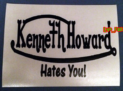KENNETH HOWARD HATES YOU DECAL STICKER hot rod pin striping legend von dutch