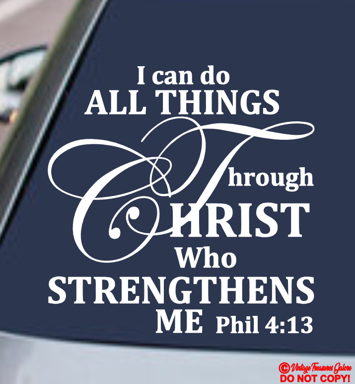I CAN DO ALL THINGS THROUGH CHRIST WHO STRENGTHENS ME ~ 10" Vinyl Decal Sticker