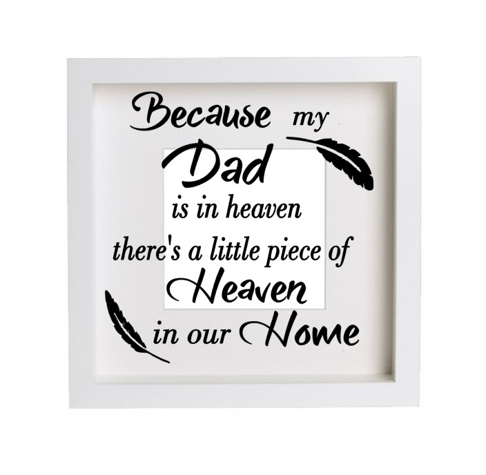 Because my dad, mum, nan, grandad etc Is In Heaven Vinyl Decal/Sticker frame