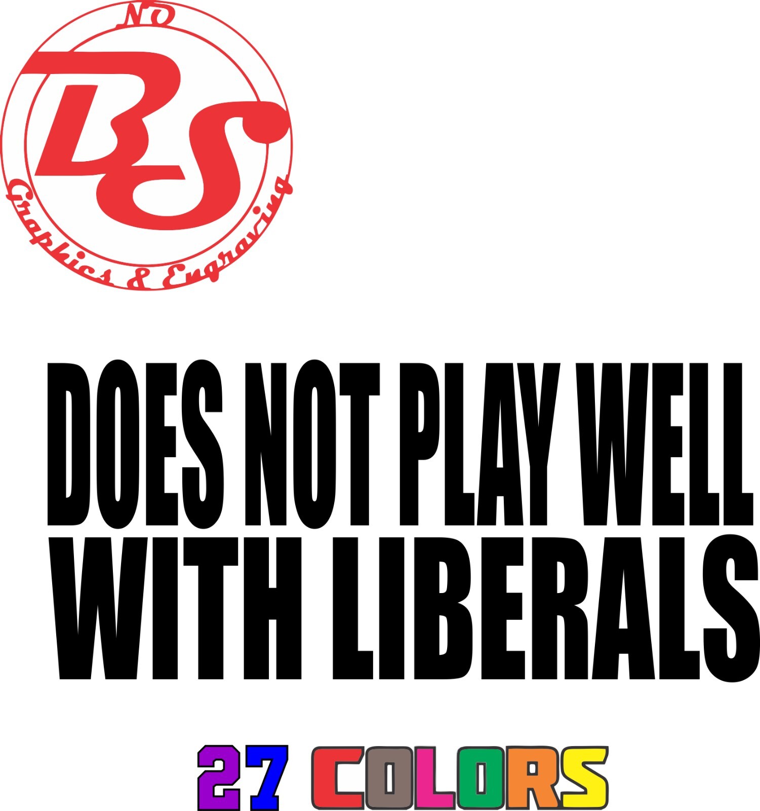 Does Not Play Well With Liberals Decal Funny JDM Racing Rude Political Meme noBS