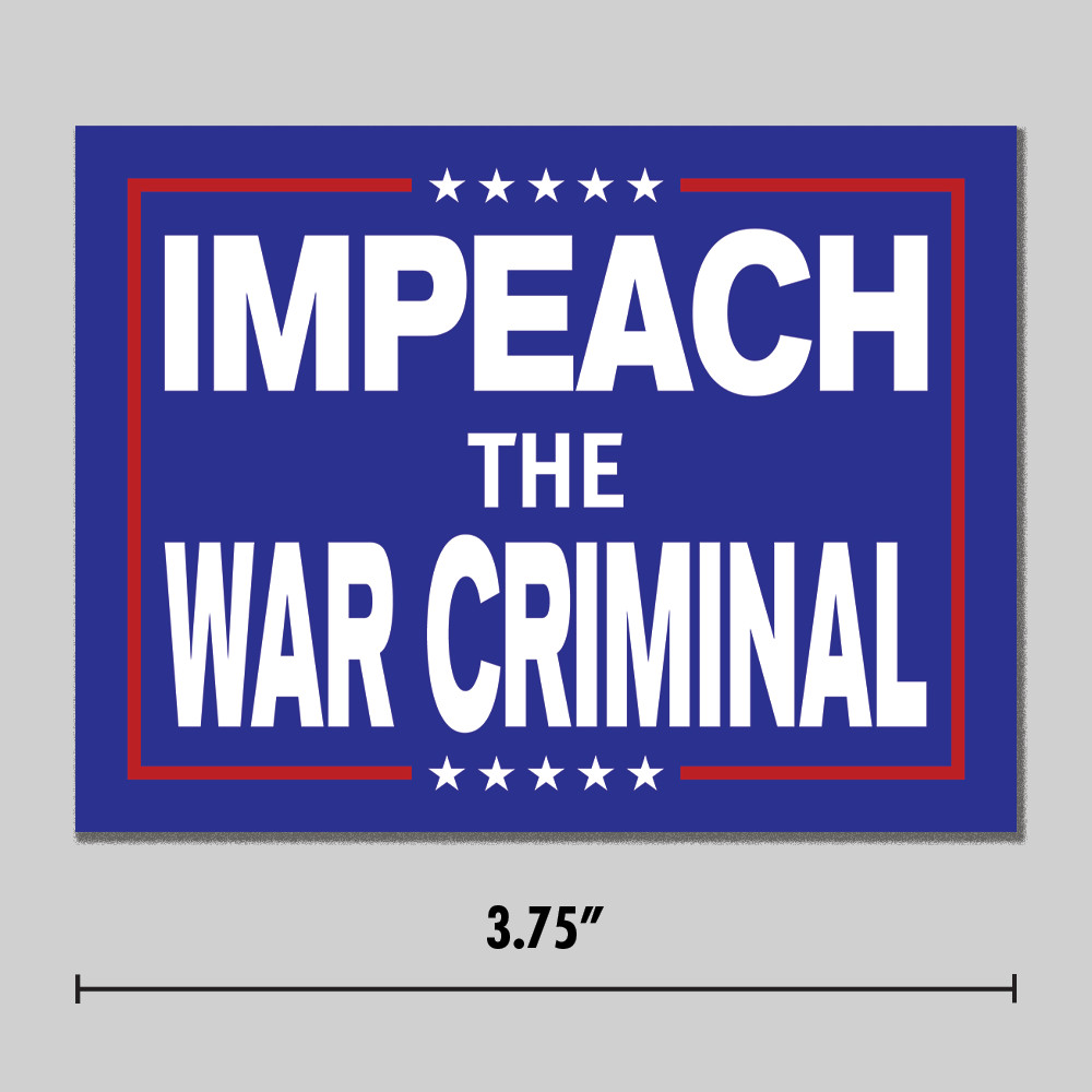 Anti-Trump "Impeach The War Criminal" Sticker Anti-War 3.75" Vinyl Decal