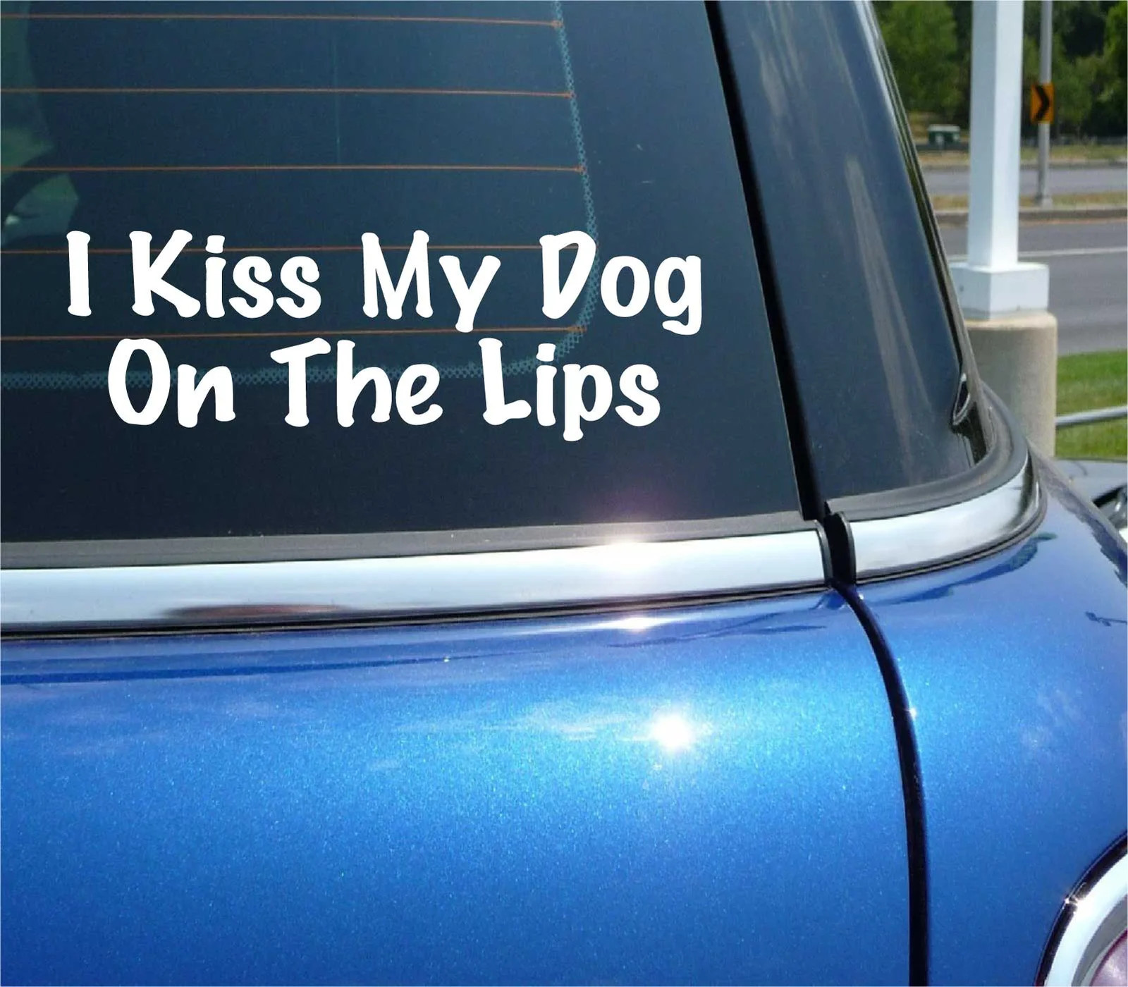 I KISS MY DOG ON THE LIPS DECAL STICKER FUNNY PET LOVE RESCUE FRIEND CAR TRUCK