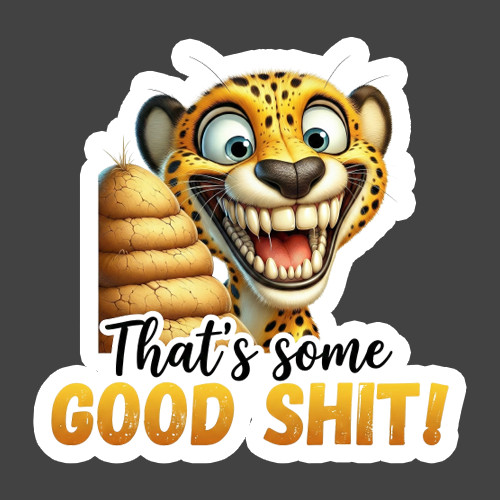 Leopard Sticker Vinyl Decal That's Some Good S*** Funny Animal Humor Gift
