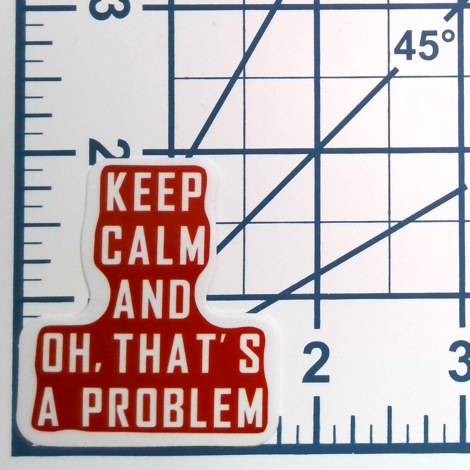 Keep Calm And Oh That Is A Problem Funny Vinyl Sticker Sarcastic Decal Laptop