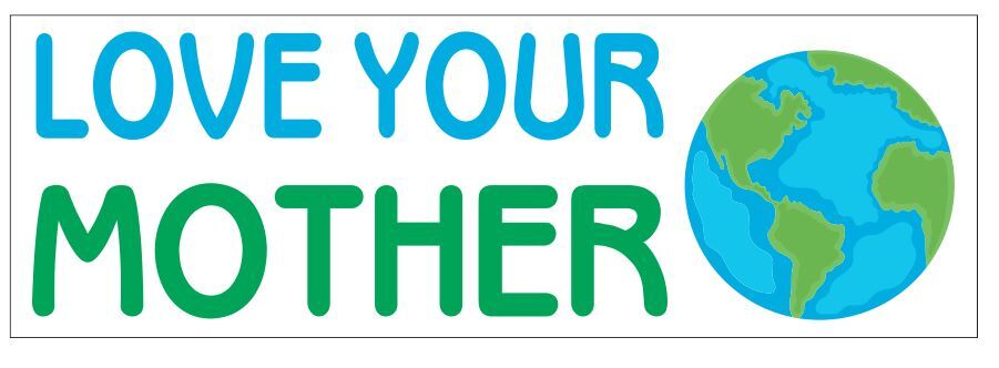 Love Your Mother Bumper Sticker Mother Earth B02