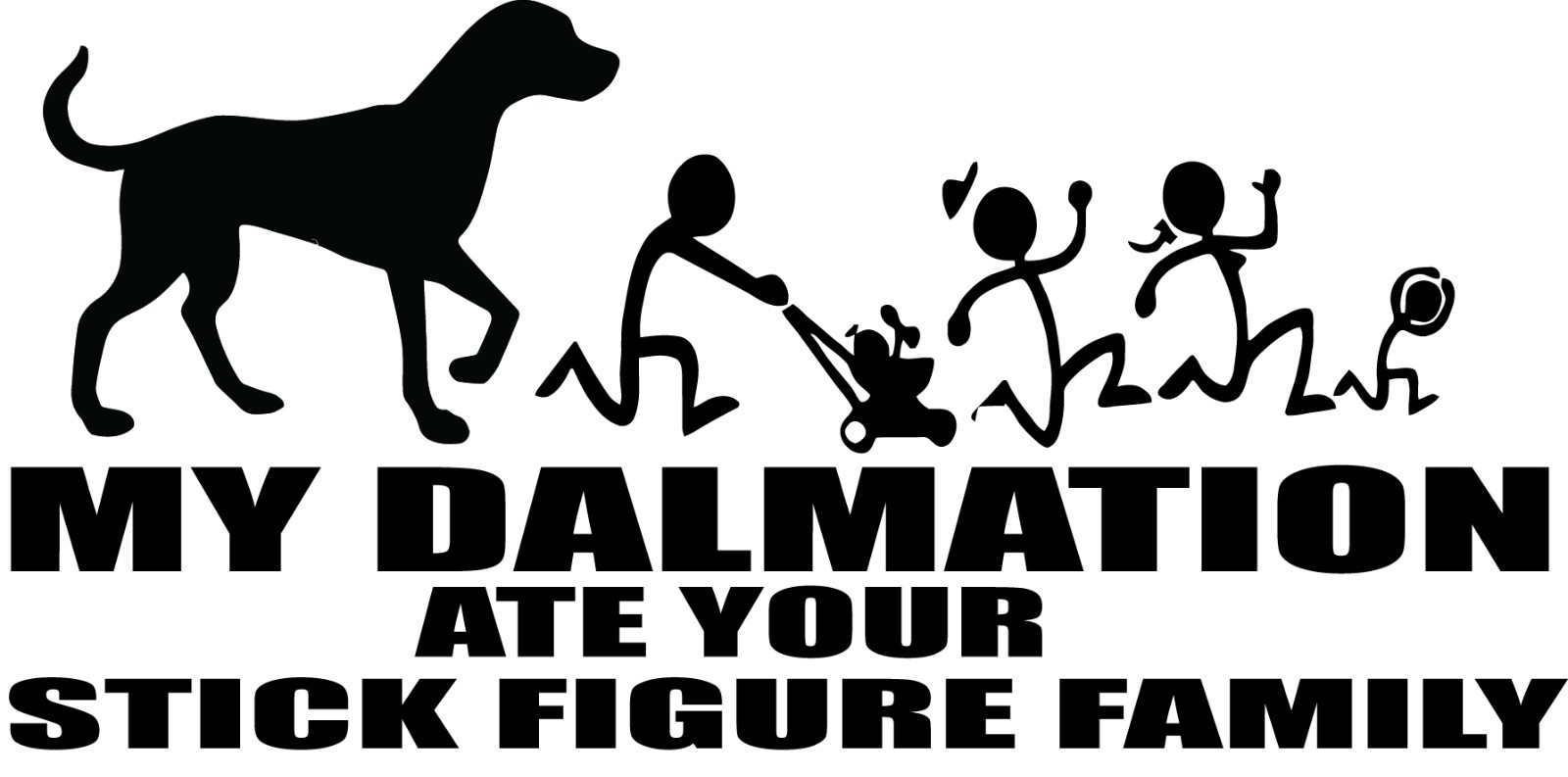 Dalmatian Decal: 'My Dog Ate Your Stick Figure Family' Sticker #9039S