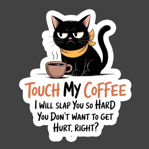 Black Cat Sticker Vinyl Decal Touch My Coffee Funny Warning Humor Gift