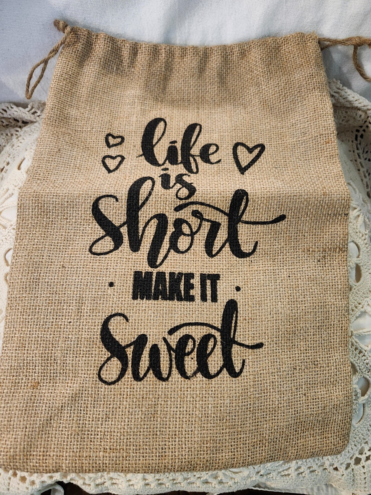 10 X 14 BURLAP BAG WITH THE SAYING ON IT, LIFE IS SHORT MAKE IT SWEET