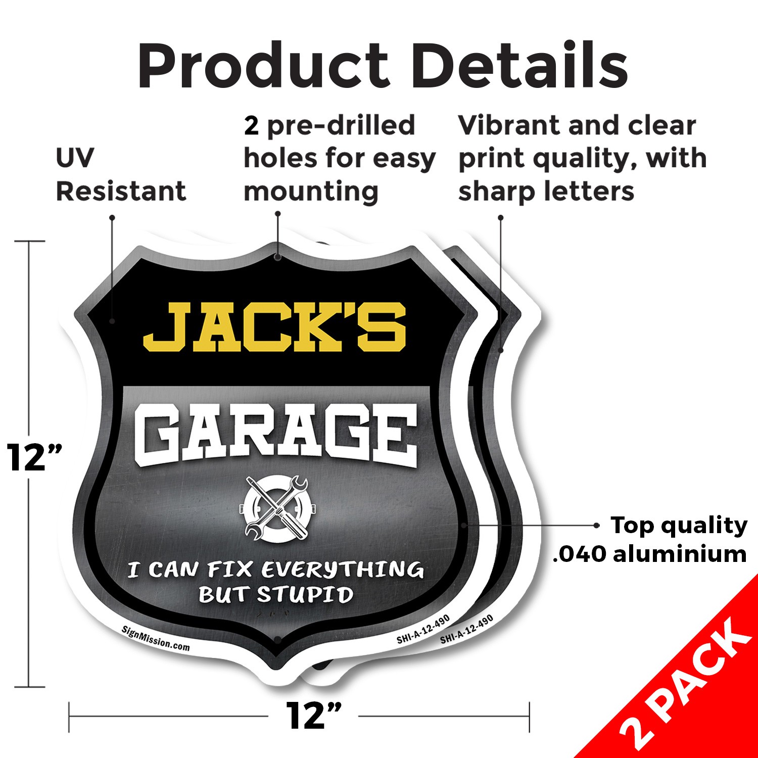 Jack's Garage I Can Fix Everything But Stupid Shield Shaped Sign Made in the USA