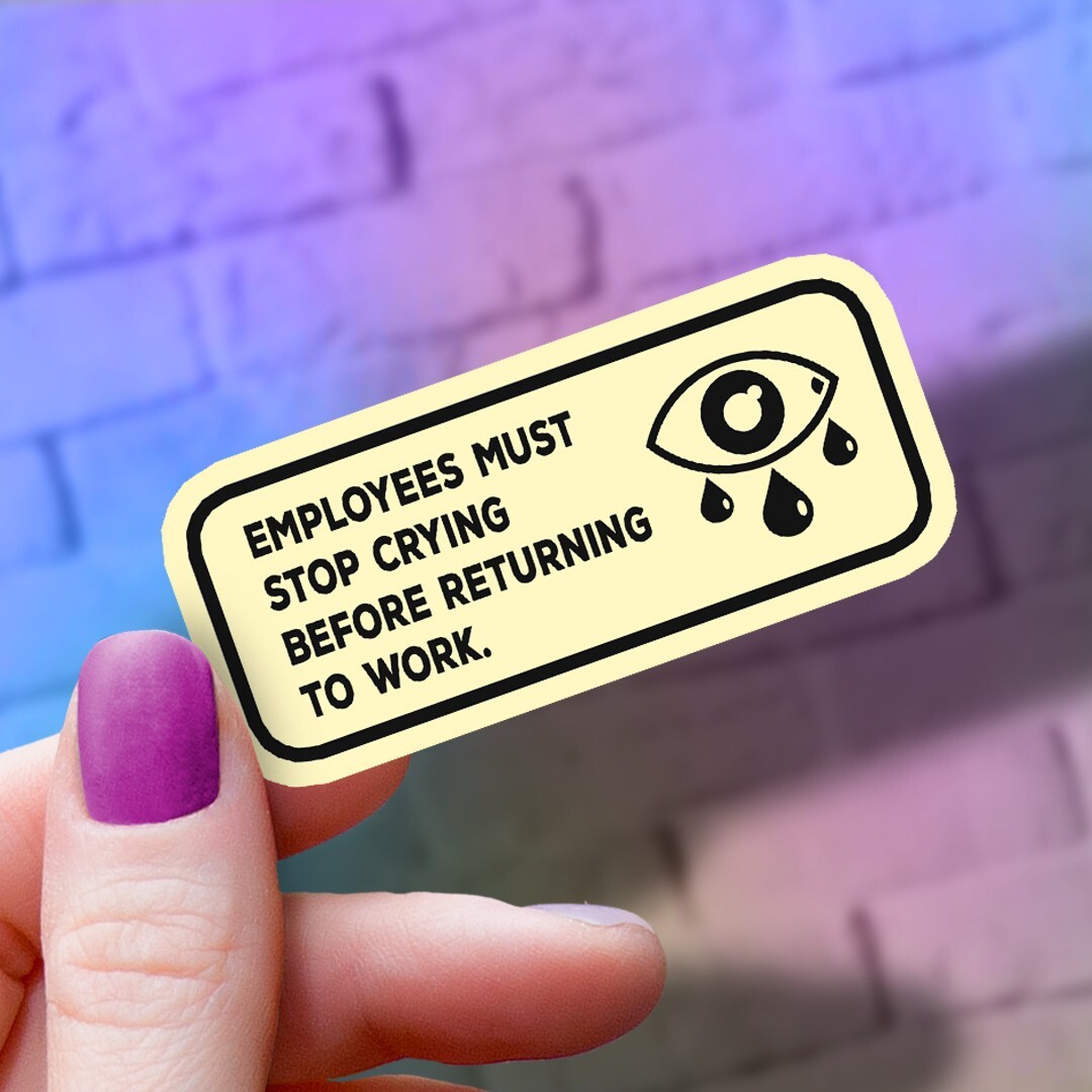 Funny Workplace Crying Policy Sticker | Office Décor | Office Humor Decal