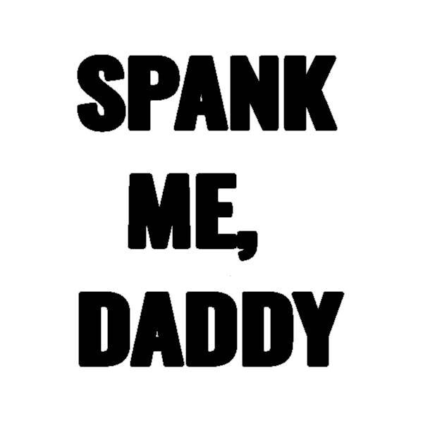 Vinyl Decal Car Truck Sticker Wall – Yes Daddy Spank Me Daddy