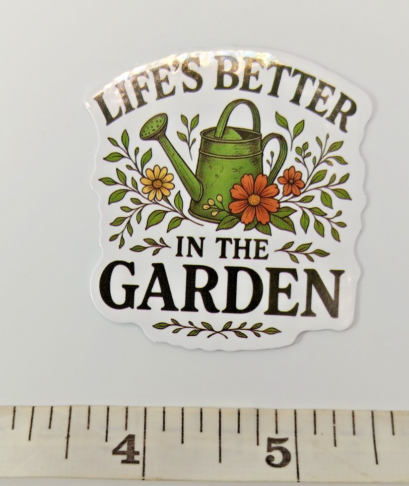 Plants-Life is Better in the Garden-Vinyl Sticker-Decal-NWOT-Free Shipping!