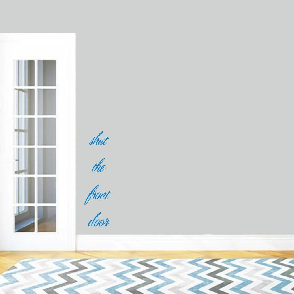 Shut The Front Door Wall Decal – Entryway, Living Room, Quotes, Wall Sticker