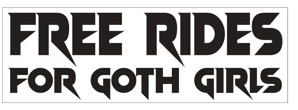 Free Rides For Goth Girls Bumper Sticker B31