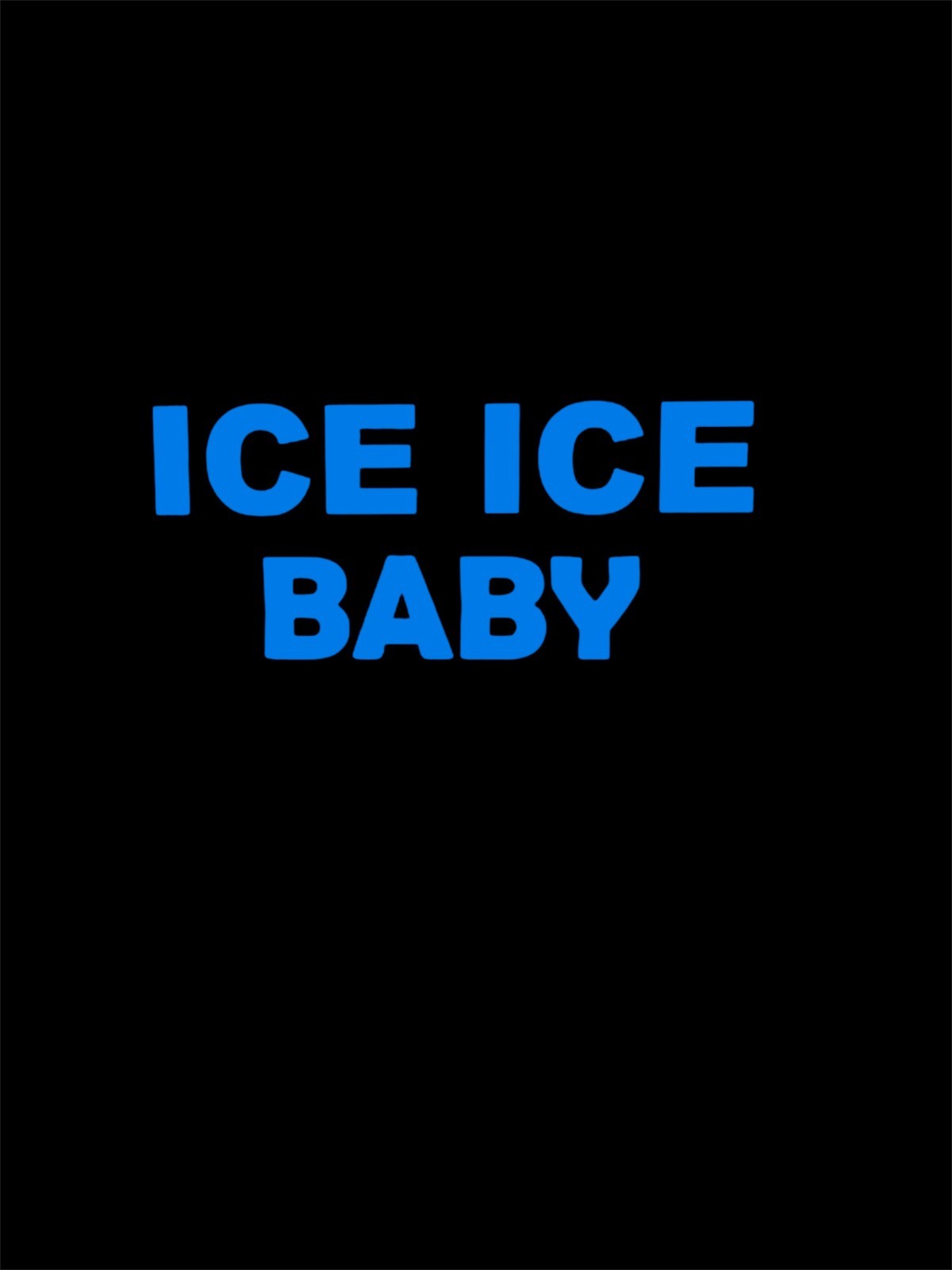 ICE ICE BABY Decal for car Windows Laptops Any Smooth Surface