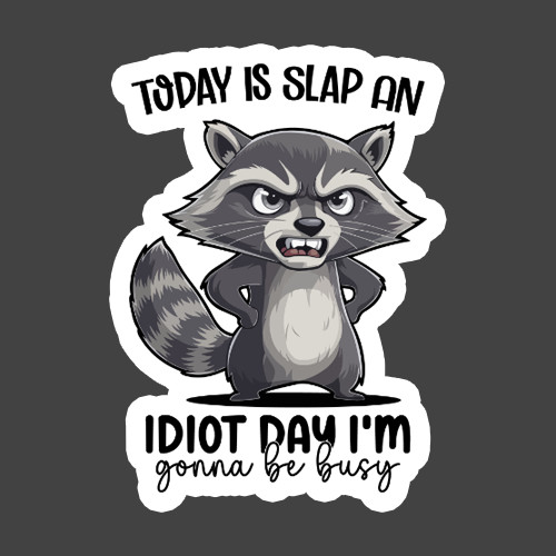 Raccoon Sticker Vinyl Decal Slap An Idiot Day Funny Sarcastic Humor