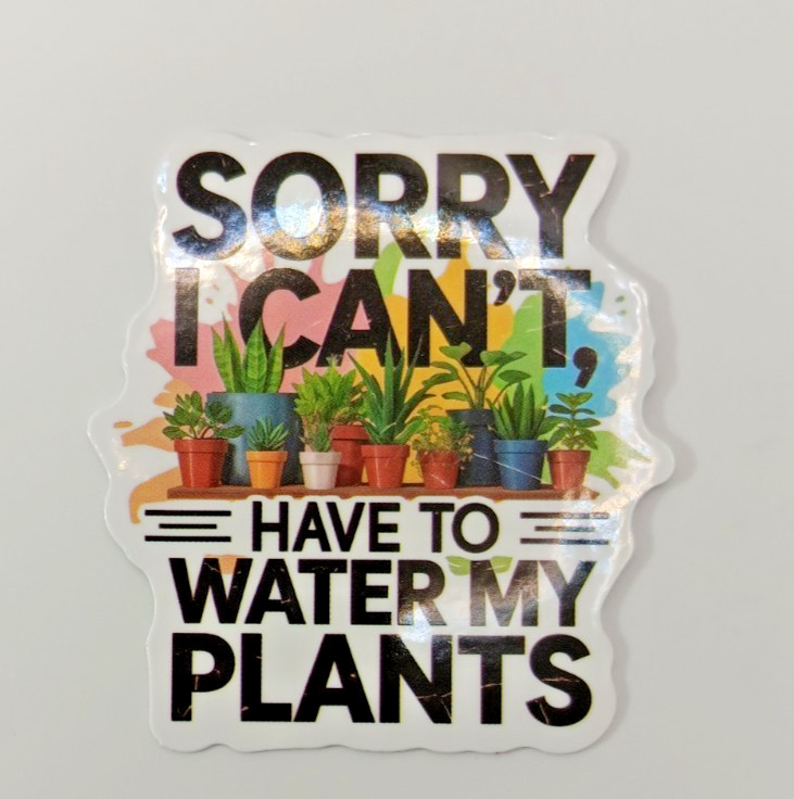 Plants-Succulent-Funny Excuse Humor Vinyl Sticker-Decal-NWOT-Free Shipping!