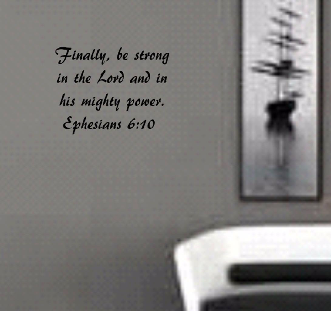 Ephesians 6:10 BIBLE VERSE Quote "be strong in the Lord" Wall Art vinyl Decal