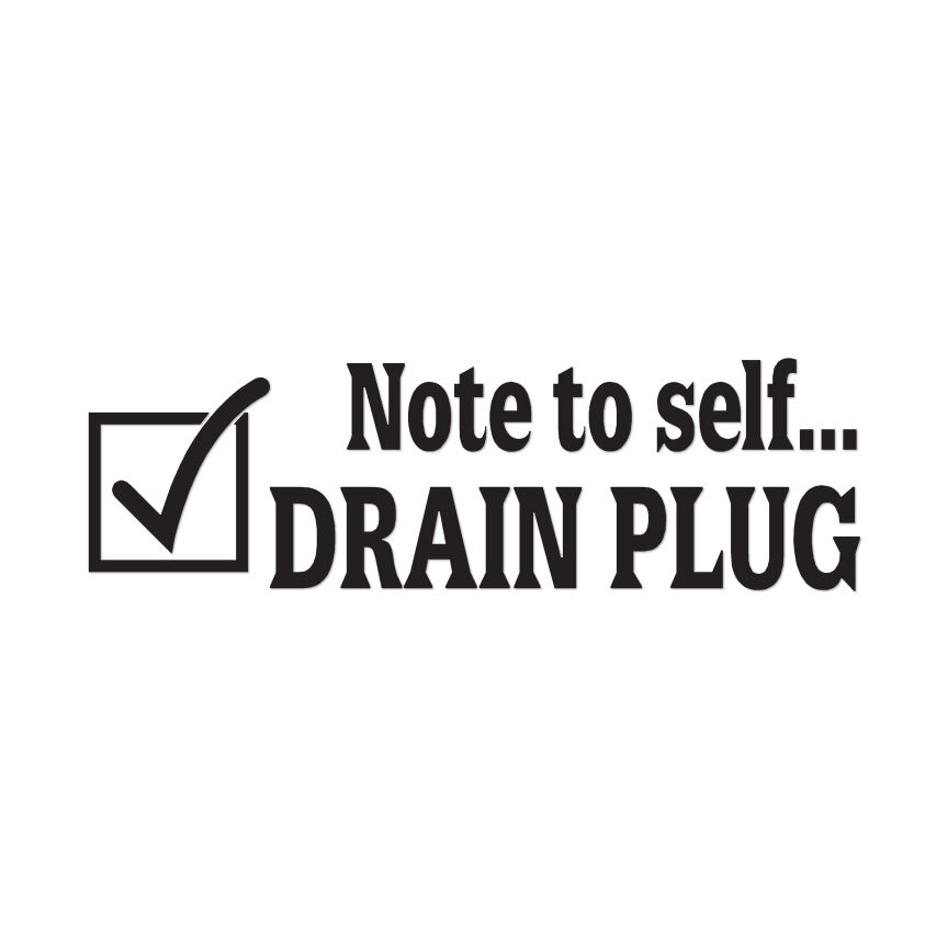 Note Self Drain Plug Fishing – Vinyl Decal – Multiple Color & Sizes – ebn1801