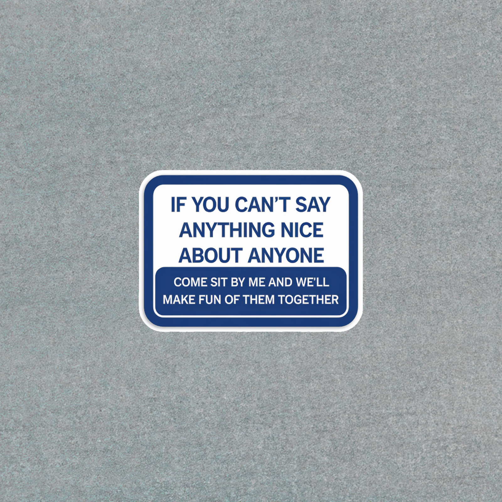 If You Can't Say Anything Nice Funny Sarcastic Sticker Decal #4246