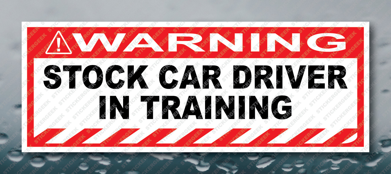 Warning Bumper Sticker STOCK CAR DRIVER IN TRAINING Prank Gag Joke Decal