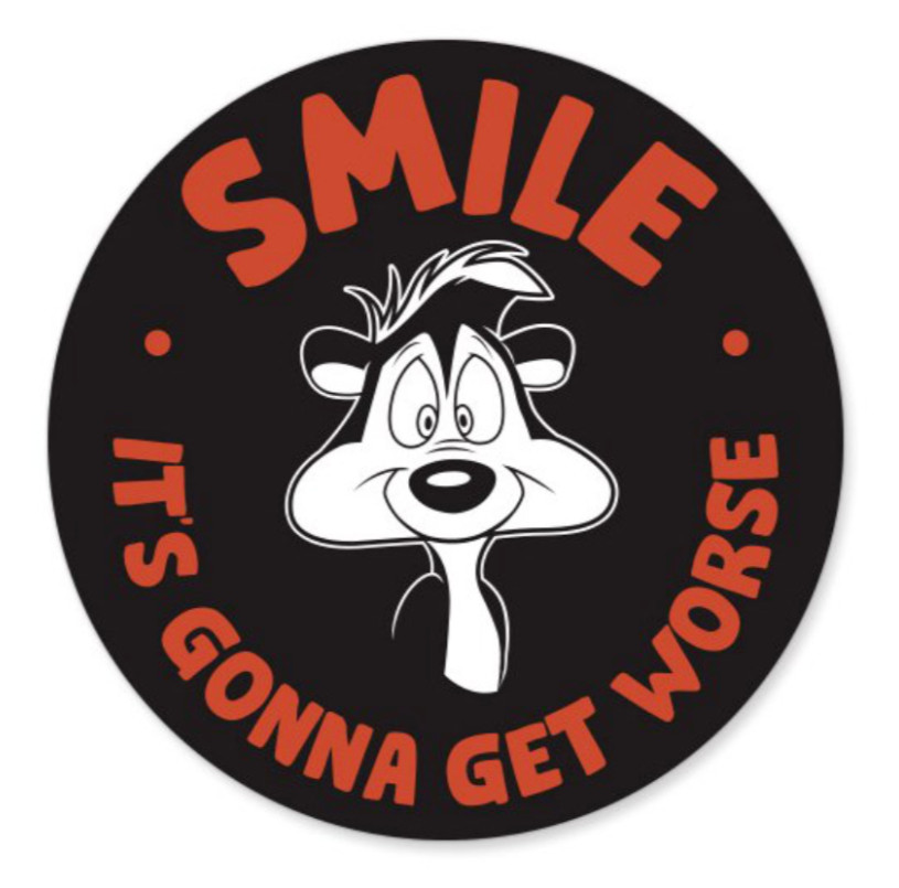 Smile It's Gonna Get Worse – 4" Vinyl Decal Car Glass Tumblers Bottles Windows