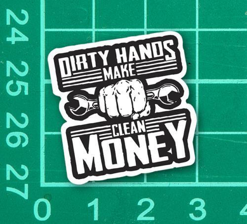 Dirty Hands Clean Money Sticker grind mechanic labor hard hat tool box