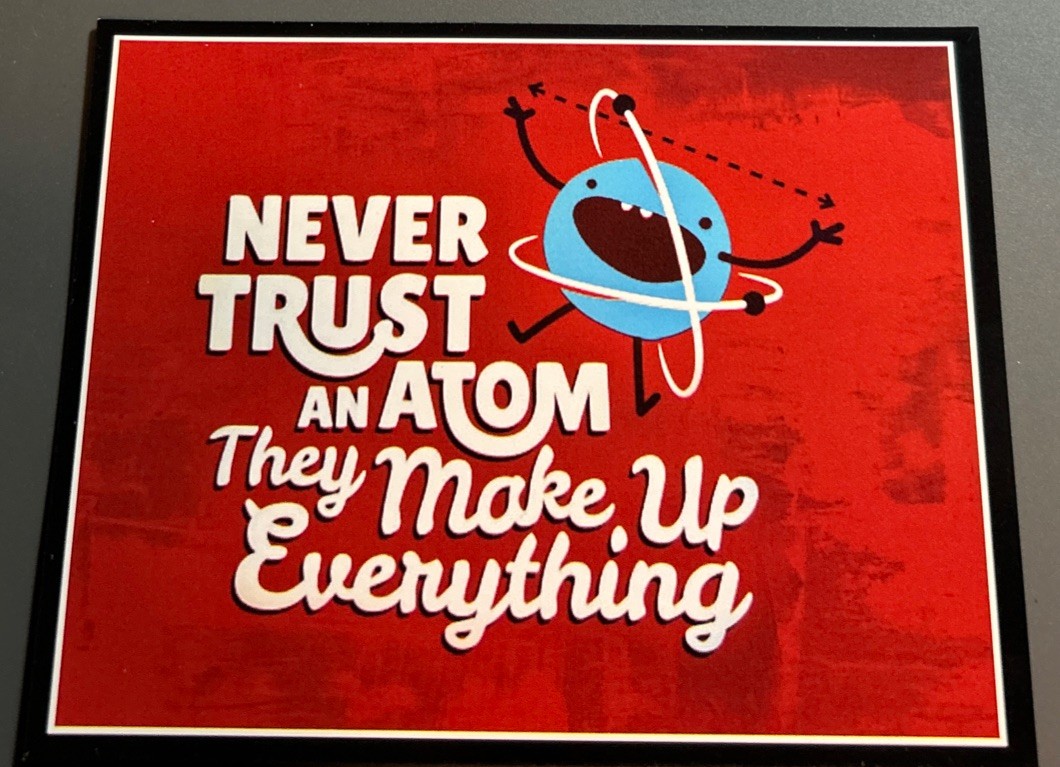 Large Magnet: Never Trust An Atom, They Make Up Everything (Weird Science Humor)