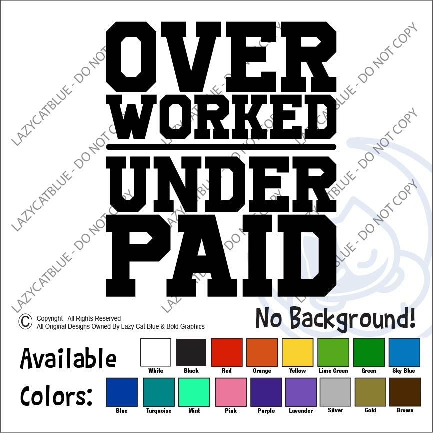Overworked Underpaid Decal Sticker Over Worked Under Paid Inflation Minimum Wage