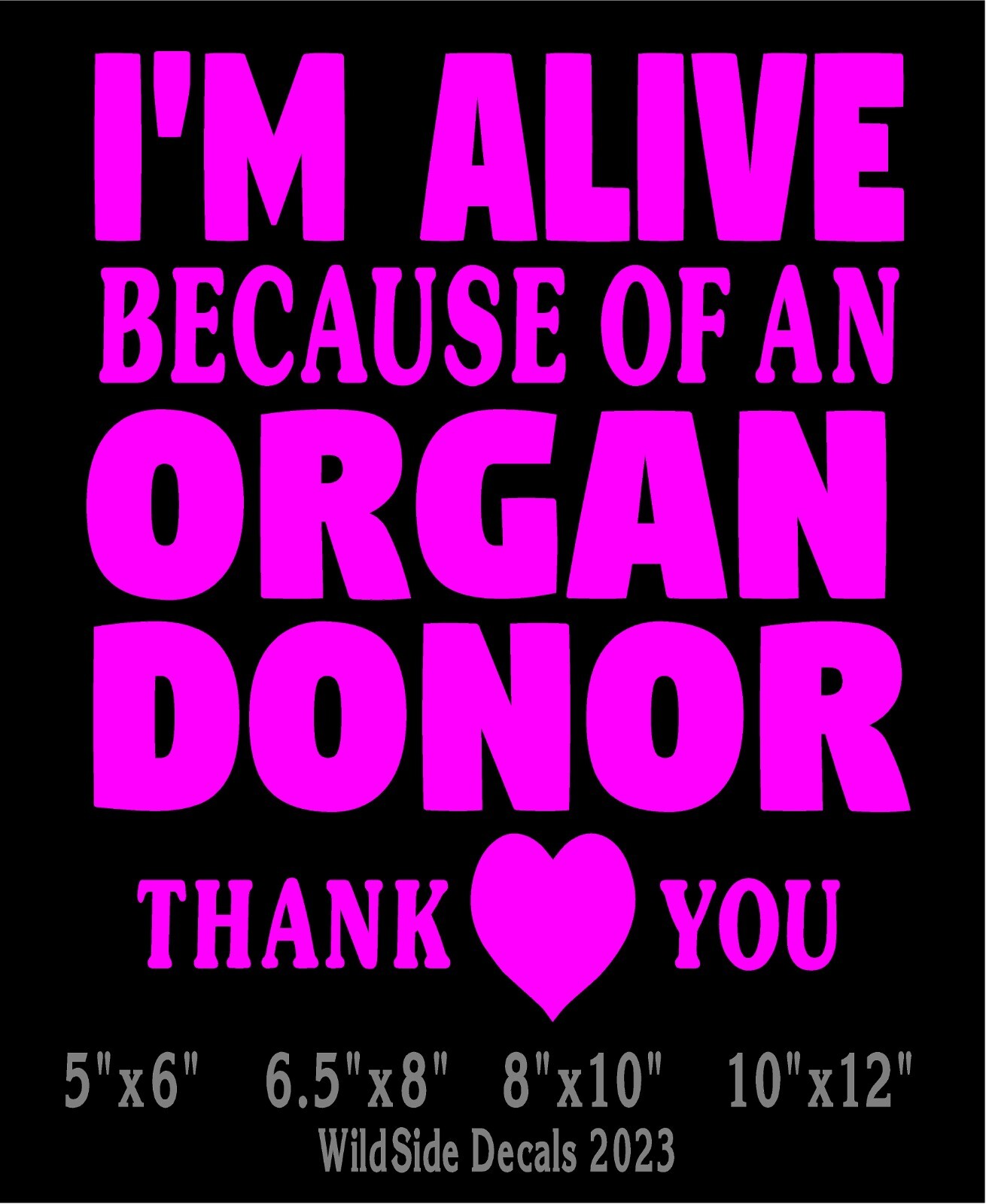 I'm Alive Because of an Organ Donor Decal Transplant Vinyl Car Truck Sticker