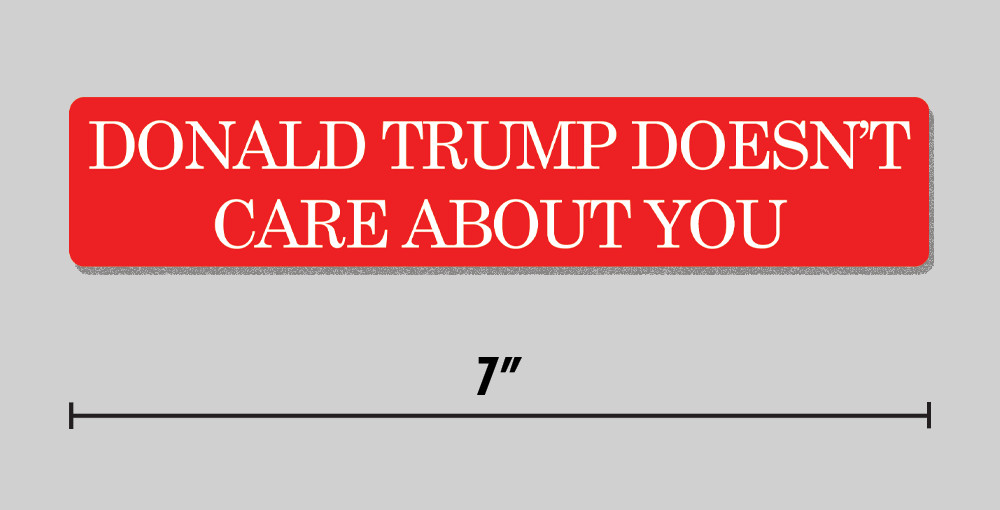 Anti-Trump "Donald Trump Doesn't Care About You" Sticker MAGA Hat 7" Vinyl Decal