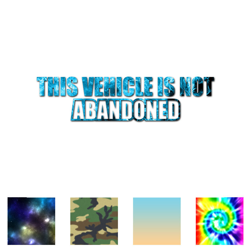 Vehicle Not Abandoned – Decal Sticker – Multiple Patterns & Sizes – ebn3910