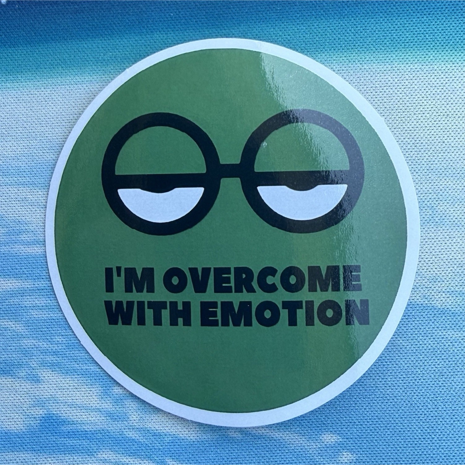 I'm Overcome With Emotion Quote Funny Round Vinyl Sticker Decal Wall Window