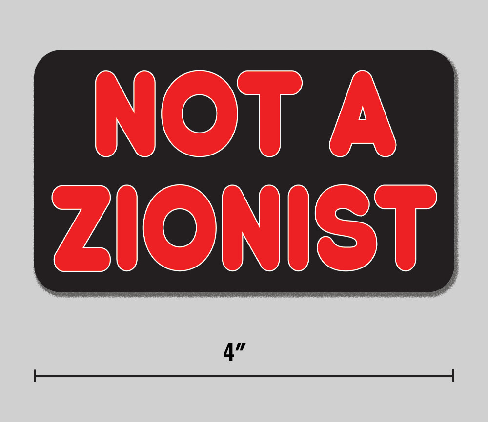 Anti-Netanyahu "Not A Zionist" Sticker Political Anti-War Israel 4" Vinyl Decal