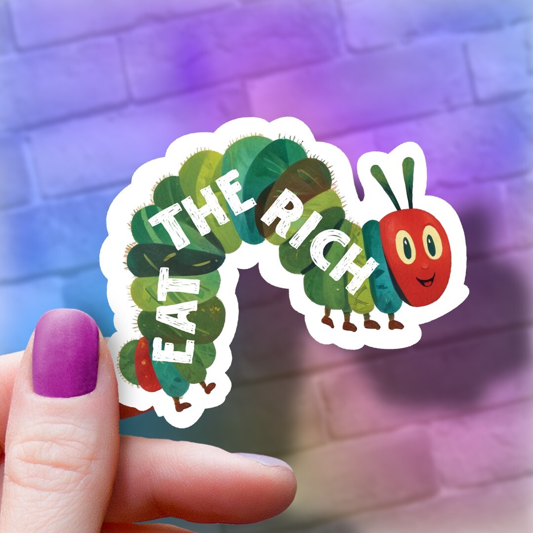 Eat the Rich Caterpillar Vinyl Sticker: Anti-Capitalist Political Protest Decal