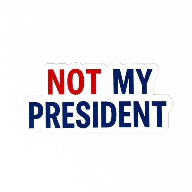 Vinyl Sticker Car Window Political Humor Protest Not My President