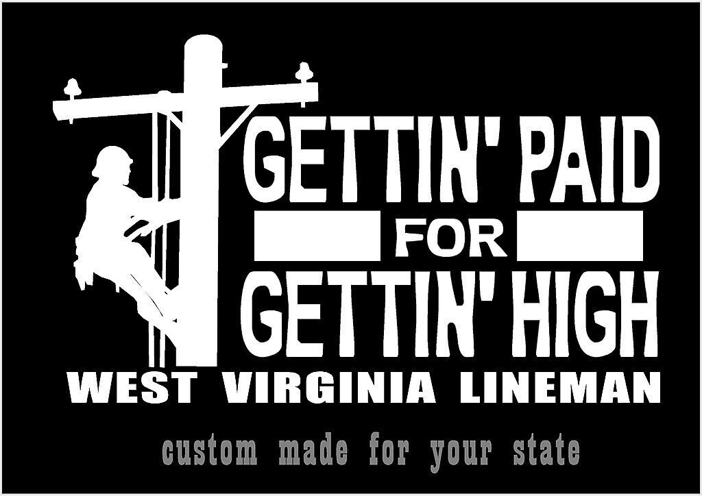 Lineman Decal Gettin' Paid For Gettin' High with State Funny Vinyl Truck Sticker